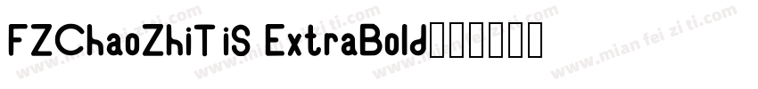 FZChaoZhiTiS ExtraBold字体转换